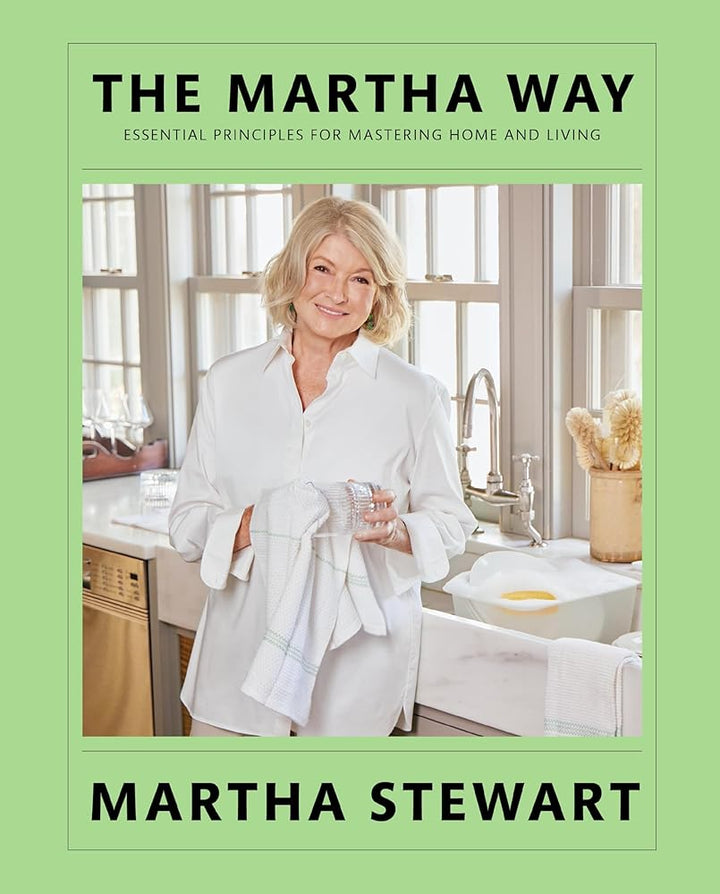 The Martha Way: Essential Principles for Mastering Home and Living cover image
