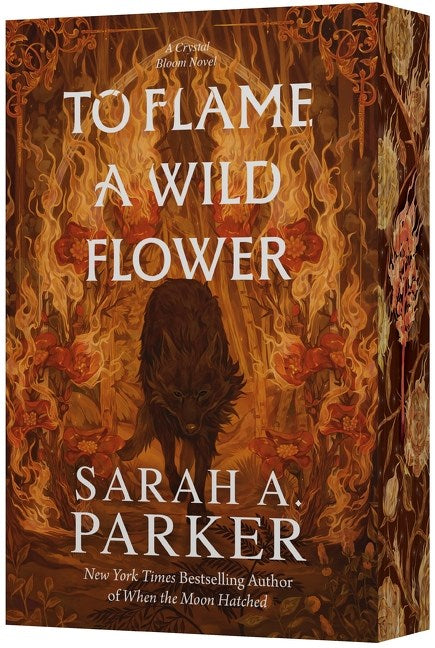 Book cover of 'To Flame a Wild Flower' by Sarah A. Parker with fiery design and wolf illustration.