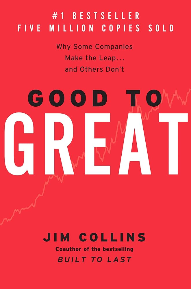Good to Great: Why Some Companies Make the Leap...And Others Don&