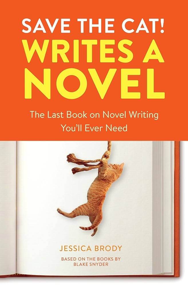 Save the Cat! Writes a Novel: The Last Book On Novel Writing You&