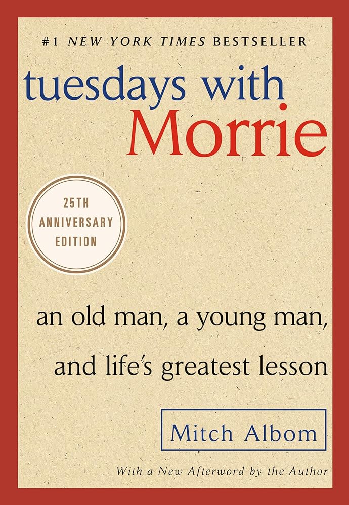 Tuesdays with Morrie: An Old Man, a Young Man, and Life&