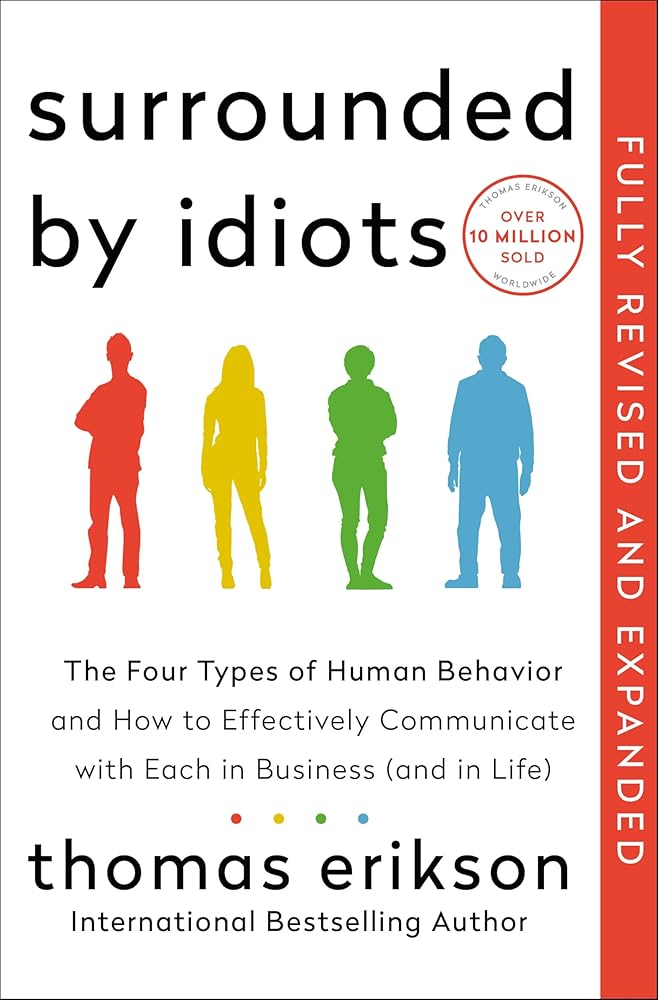 Surrounded by Idiots Revised &amp; Expanded Edition: The Four Types of Human Behavior and How to Effectively Communicate with Each in Business (and in Life) cover image