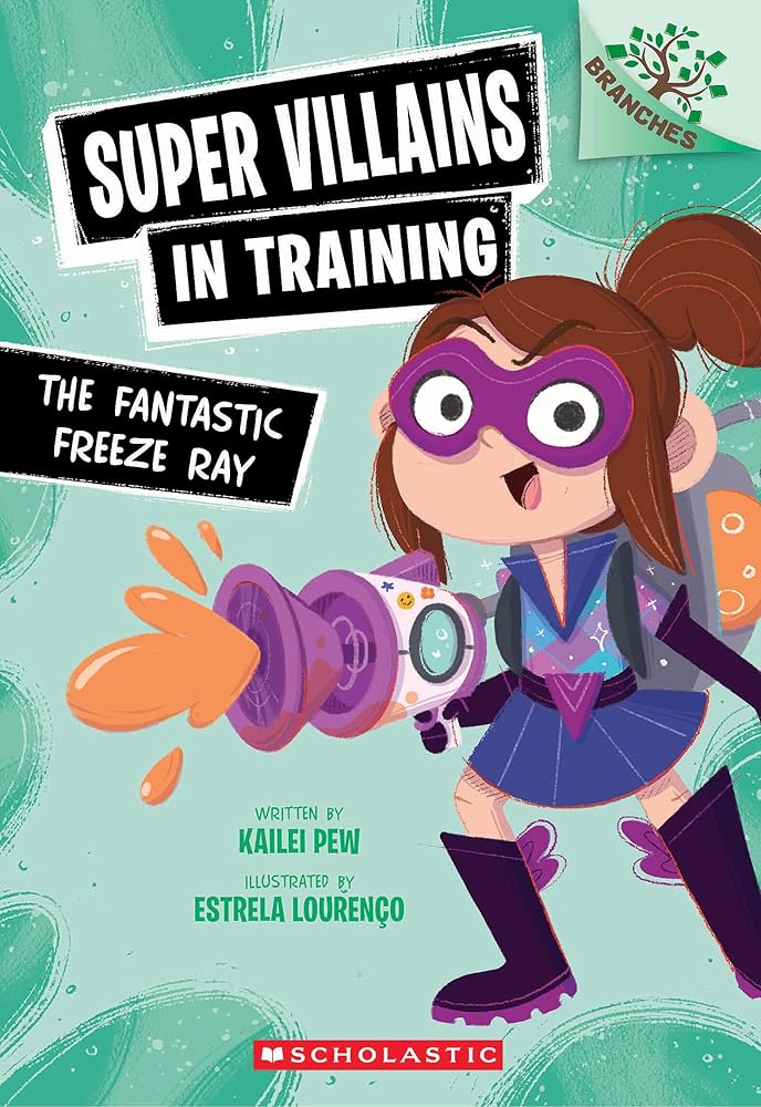 The Fantastic Freeze Ray: A Branches Book (Super Villains in Training 