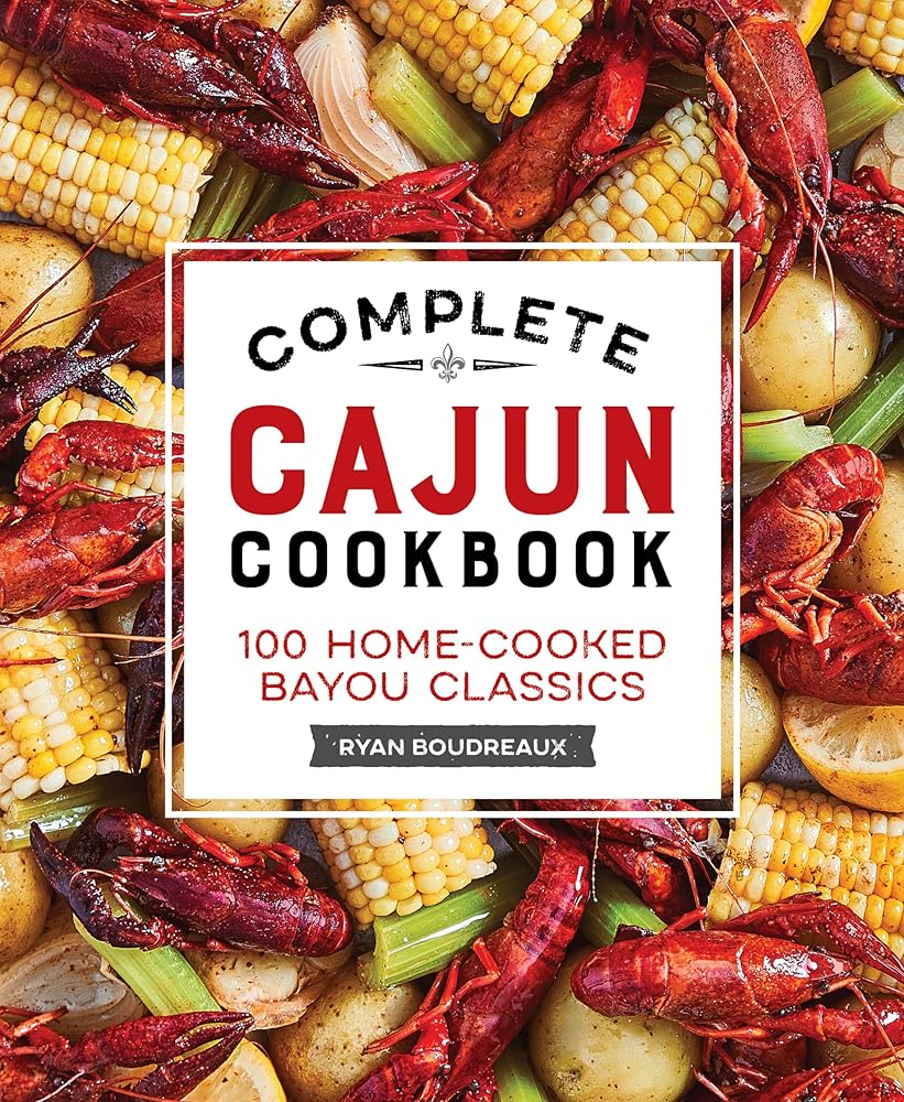 Complete Cajun Cookbook: 100 Home-Cooked Bayou Classics cover image