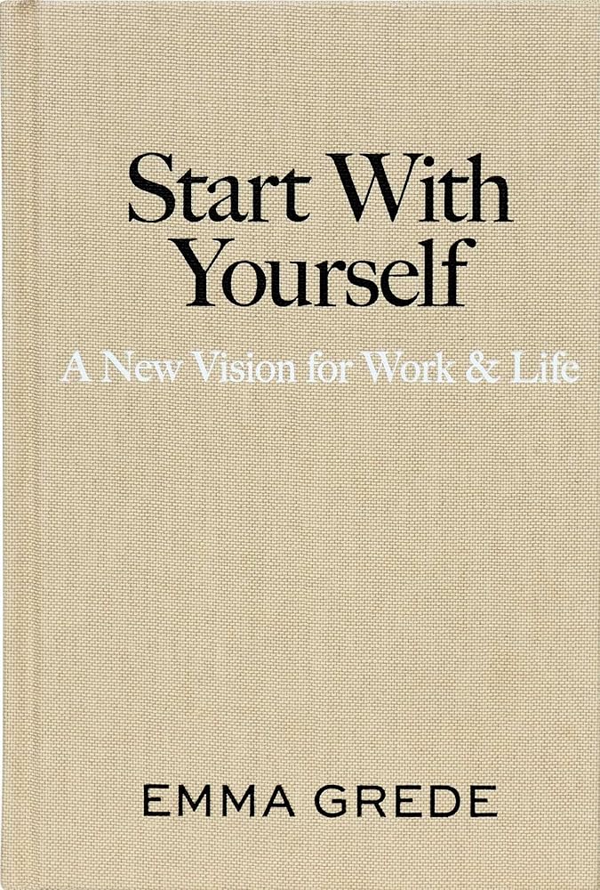 Start With Yourself: A New Vision for Work &amp; Life cover image