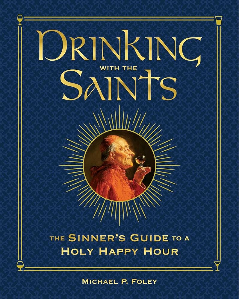 Drinking with the Saints (Deluxe): The Sinner's Guide to a Holy Happy Hour cover image