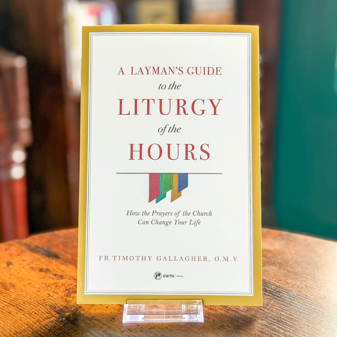A Layman's Guide to the Liturgy of the Hours: How the Prayers of the Church Can Change Your Life cover