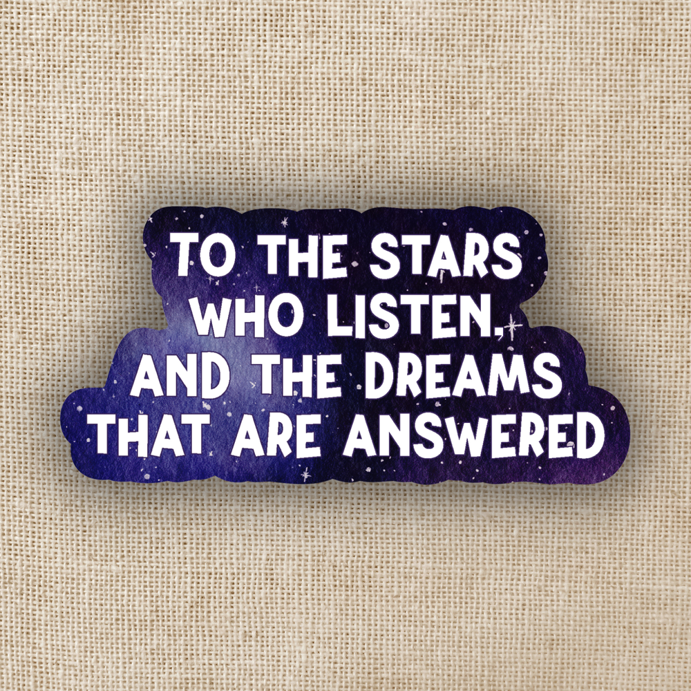 Sticker with text 'To the stars who listen. And the dreams that are answered' on a textured beige background